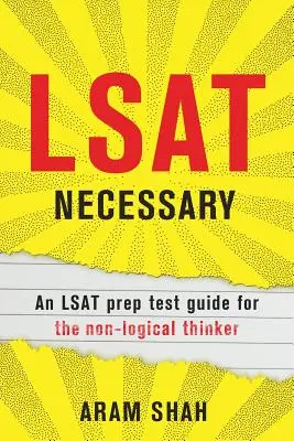 LSAT Necessary: Ein LSAT-Vorbereitungstest-Leitfaden für den nicht logisch denkenden Menschen - LSAT Necessary: An LSAT prep test guide for the non-logical thinker