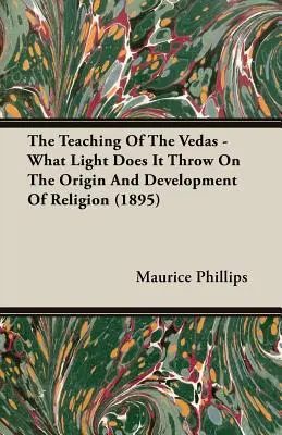 Die Lehre der Vedas - Welches Licht wirft sie auf den Ursprung und die Entwicklung der Religion (1895) - The Teaching of the Vedas - What Light Does It Throw on the Origin and Development of Religion (1895)