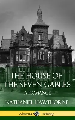 Das Haus der sieben Giebel: Eine Romanze (Klassiker der Gothic-Literatur) (Hardcover) - The House of the Seven Gables: A Romance (Classics of Gothic Literature) (Hardcover)