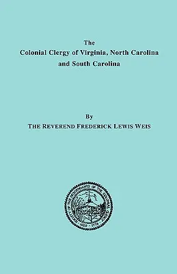 Der koloniale Klerus von Virginia, North Carolina und South Carolina - Colonial Clergy of Virginia, North Carolina and South Carolina