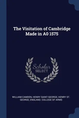 Die Besichtigung von Cambridge aus dem Jahr A0 1575 - The Visitation of Cambridge Made in A0 1575