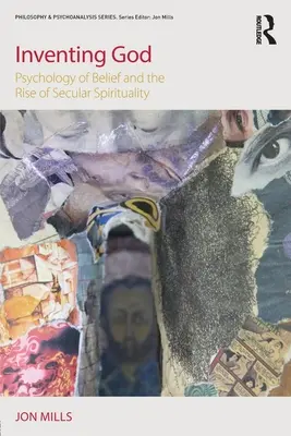Die Erfindung Gottes: Psychologie des Glaubens und der Aufstieg der säkularen Spiritualität - Inventing God: Psychology of Belief and the Rise of Secular Spirituality