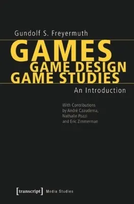 Spiele - Spieldesign - Spielwissenschaft: Eine Einführung - Games - Game Design - Game Studies: An Introduction