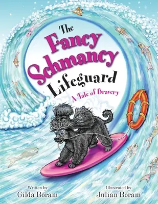 Der schicke Rettungsschwimmer: Ein Märchen von der Tapferkeit - The Fancy Schmancy Lifeguard: A Tale of Bravery