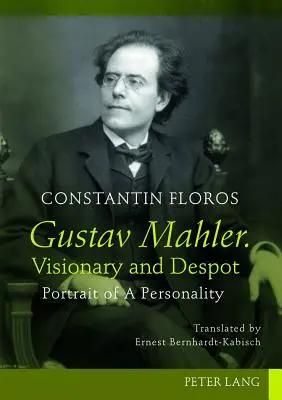 Gustav Mahler. Visionär und Despot: Porträt einer Persönlichkeit. Übersetzt von Ernest Bernhardt-Kabisch - Gustav Mahler. Visionary and Despot: Portrait of a Personality. Translated by Ernest Bernhardt-Kabisch