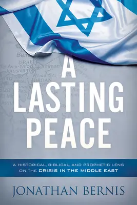 Ein dauerhafter Frieden: Ein historischer, biblischer und prophetischer Blick auf die Krise im Nahen Osten - A Lasting Peace: A Historical, Biblical, and Prophetic Lens on the Crisis in the Middle East