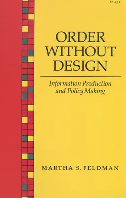 Ordnung ohne Design: Informationsproduktion und Politikgestaltung - Order Without Design: Information Production and Policy Making