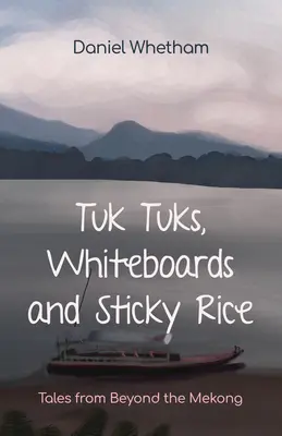 Tuk-Tuks, Whiteboards und klebriger Reis: Erzählungen von jenseits des Mekong - Tuk-Tuks, Whiteboards, and Sticky Rice: Tales from Beyond the Mekong