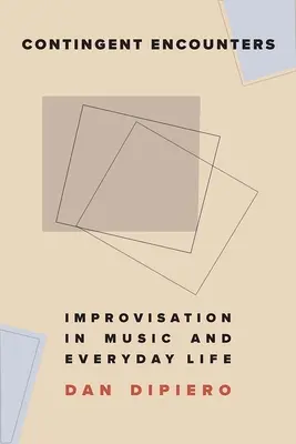 Kontingente Begegnungen: Improvisation in Musik und Alltag - Contingent Encounters: Improvisation in Music and Everyday Life