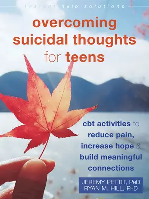 Überwindung von Selbstmordgedanken für Teenager: CBT-Aktivitäten zur Schmerzreduzierung, zur Steigerung der Hoffnung und zum Aufbau sinnvoller Bindungen - Overcoming Suicidal Thoughts for Teens: CBT Activities to Reduce Pain, Increase Hope, and Build Meaningful Connections