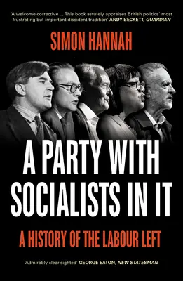 Eine Partei mit Sozialisten in ihr: Eine Geschichte der Arbeiterlinken - A Party with Socialists in It: A History of the Labour Left