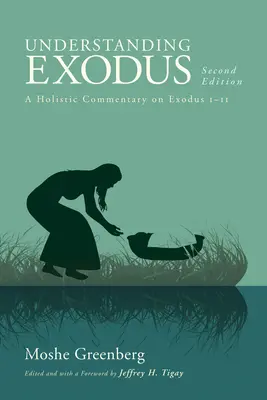 Exodus verstehen, zweite Auflage: Ein ganzheitlicher Kommentar zu Exodus 1-11 - Understanding Exodus, Second Edition: A Holistic Commentary on Exodus 1-11