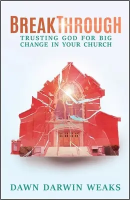 Durchbruch: Gottvertrauen für große Veränderungen in Ihrer Kirche - Breakthrough: Trusting God for Big Change in Your Church