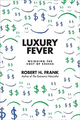 Luxusfieber: Die Kosten des Überflusses abwägen - Luxury Fever: Weighing the Cost of Excess