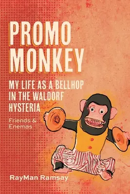 Promo-Affe: Mein Leben als BellHop in der Waldorf-Hysterie: Freunde und Feinde - Promo Monkey: My Life as a BellHop in the Waldorf Hysteria: Friends and Enemas