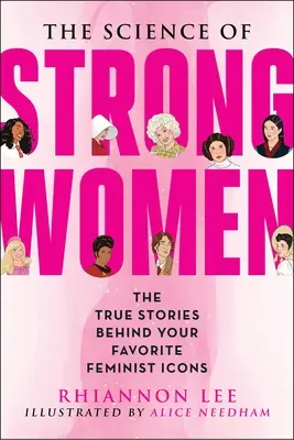 Die Wissenschaft der starken Frauen: Die wahren Geschichten hinter Ihren Lieblingsfeministinnen aus der Fiktion - The Science of Strong Women: The True Stories Behind Your Favorite Fictional Feminists