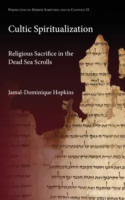 Kultische Spiritualisierung: Religiöse Opfergaben in den Schriftrollen vom Toten Meer - Cultic Spiritualization: Religious Sacrifice in the Dead Sea Scrolls