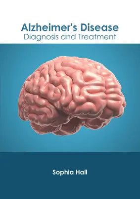 Die Alzheimer-Krankheit: Diagnose und Behandlung - Alzheimer's Disease: Diagnosis and Treatment