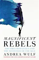 Grandiose Rebellen - Die ersten Romantiker und die Erfindung des Selbst - Magnificent Rebels - The First Romantics and the Invention of the Self