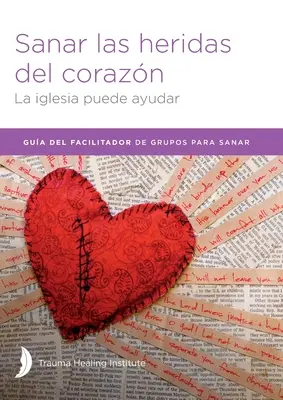 Sanar las heridas del corazn - Leitfaden für Moderatoren - Sanar las heridas del corazn - Facilitator Guide