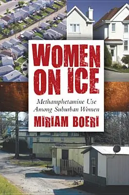 Frauen auf Eis: Methamphetaminkonsum bei Frauen in Vorstädten - Women on Ice: Methamphetamine Use among Suburban Women