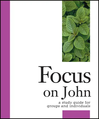 Fokus auf John: Ein Studienführer für Gruppen und Einzelpersonen - Focus on John: A Study Guide for Groups and Individuals