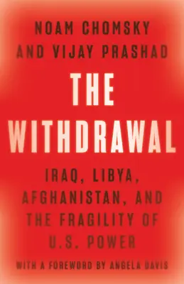 Der Rückzug: Irak, Libyen, Afghanistan und die Fragilität der US-Macht - The Withdrawal: Iraq, Libya, Afghanistan, and the Fragility of U.S. Power