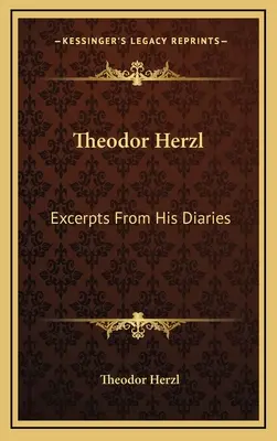 Theodor Herzl: Auszüge aus seinen Tagebüchern - Theodor Herzl: Excerpts from His Diaries