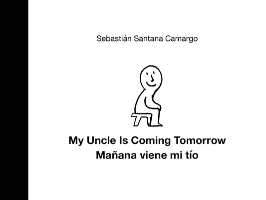 Mein Onkel kommt morgen / Mañana Viene Mi Tío (Englisch-Spanisch Zweisprachige Ausgabe) - My Uncle Is Coming Tomorrow / Mañana Viene Mi Tío (English-Spanish Bilingual Edition)