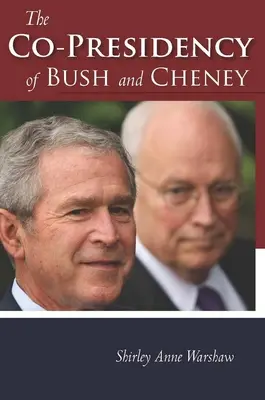 Die Co-Präsidentschaft von Bush und Cheney - The Co-Presidency of Bush and Cheney