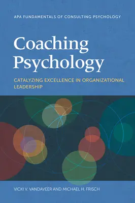 Coaching-Psychologie: Katalysator für herausragende Leistungen in der Organisationsführung - Coaching Psychology: Catalyzing Excellence in Organizational Leadership