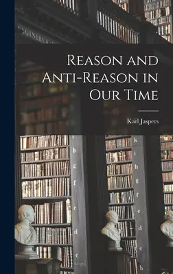 Vernunft und Anti-vernunft in unserer Zeit - Reason and Anti-reason in Our Time