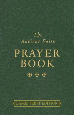 Das Gebetbuch des Alten Glaubens - The Ancient Faith Prayer Book