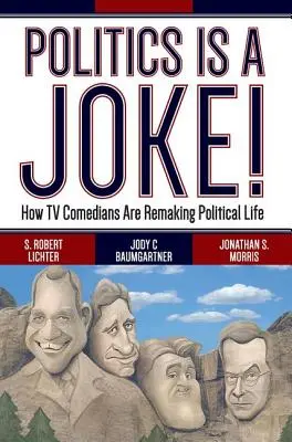 Politik ist ein Witz!: Wie TV-Comedians das politische Leben neu gestalten - Politics Is a Joke!: How TV Comedians Are Remaking Political Life