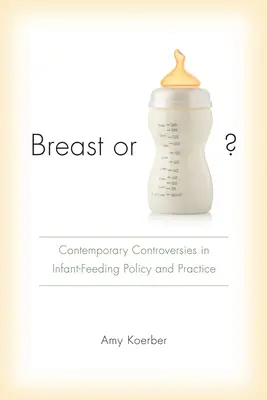 Stillen oder Flasche? Aktuelle Kontroversen in Politik und Praxis der Säuglingsernährung - Breast or Bottle?: Contemporary Controversies in Infant-Feeding Policy and Practice