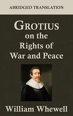 Grotius über die Rechte von Krieg und Frieden - Grotius on the Rights of War and Peace