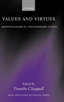 Werte und Tugenden: Aristotelismus in der zeitgenössischen Ethik - Values and Virtues: Aristotelianism in Contemporary Ethics