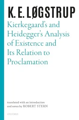 Kierkegaards und Heideggers Analyse des Daseins und sein Verhältnis zur Verkündigung - Kierkegaard's and Heidegger's Analysis of Existence and Its Relation to Proclamation
