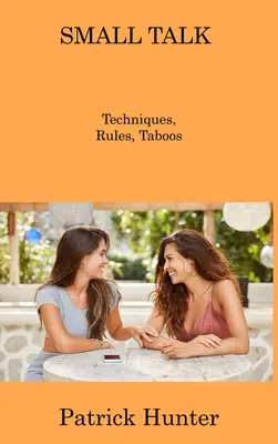 Small Talk: Techniken, Regeln, Tabus - Small Talk: Techniques, Rules, Taboos