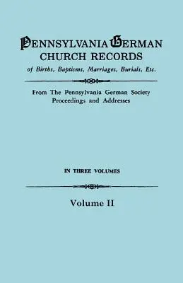 Deutsche Kirchenbücher in Pennsylvania, Band II - Pennsylvania German Church Records, Volume II