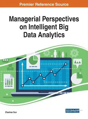 Managerperspektiven auf intelligente Big-Data-Analytik - Managerial Perspectives on Intelligent Big Data Analytics