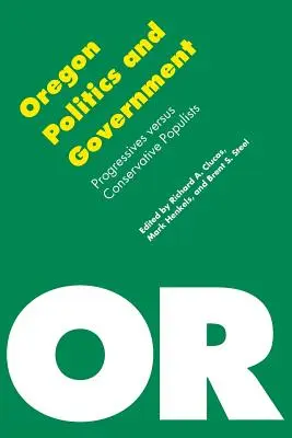 Politik und Regierung in Oregon: Progressive gegen konservative Populisten - Oregon Politics and Government: Progressives Versus Conservative Populists