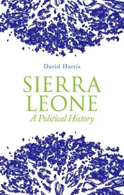 Sierra Leone: Eine politische Geschichte - Sierra Leone: A Political History