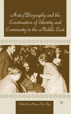 Autobiographie und die Konstruktion von Identität und Gemeinschaft im Nahen Osten - Autobiography and the Construction of Identity and Community in the Middle East