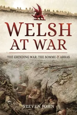 Die Waliser im Krieg: Der Schleifkrieg: Die Somme und Arras - The Welsh at War: The Grinding War: The Somme and Arras