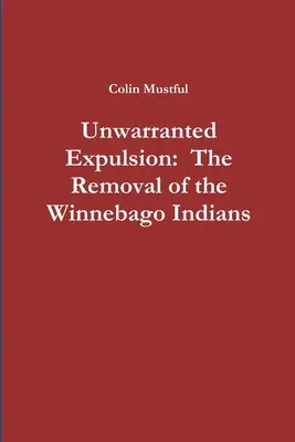 Ungerechtfertigte Vertreibung: Die Umsiedlung der Winnebago-Indianer - Unwarranted Expulsion: The Removal of the Winnebago Indians