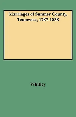 Eheschließungen in Sumner County, Tennessee, 1787-1838 - Marriages of Sumner County, Tennessee, 1787-1838