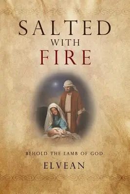 Gesalzen mit Feuer: Seht das Lamm Gottes - Salted with Fire: Behold the Lamb of God