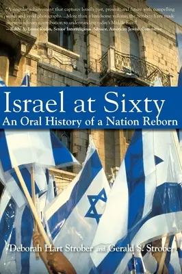 Israel mit sechzig Jahren: Eine mündliche Geschichte einer wiedergeborenen Nation - Israel at Sixty: An Oral History of a Nation Reborn