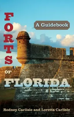 Forts in Florida: Ein Reiseführer - Forts of Florida: A Guidebook